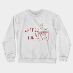 Spill! What's the tea Crewneck Sweatshirt